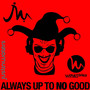 Always Up To No Good (Original Mix)