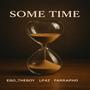 SOME TIME (feat. LP4Z & FARRAPHO) [Explicit]