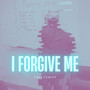 I Forgive Me