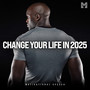 Change Your Life in 2025 (Motivational Speech)