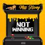 Not Winning (Explicit)