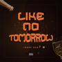 Like No Tomorrow (Explicit)