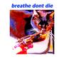 Breathe Don't Die