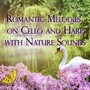 Romantic Melodies on Cello and Harp with Nature Sounds