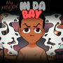 IN DA BAY (feat. Dj nsemj) [Explicit]