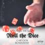 Roll the dice (feat. Cartoon Bondurant) [Explicit]