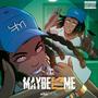 MAYBE IT'S ME (Explicit)