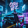 OTRA VEZ (Explicit)