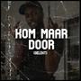 Kom Maar Door