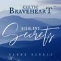 Celtic Braveheart - Highland Secrets