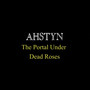 The Portal Under Dead Roses (Explicit)