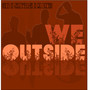 We Outside (Explicit)