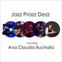 Jazz Prazz Dezz Convida Ana Claudia Buchalla