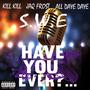 Have you ever (feat. All Daye Daye & Jaq Frost)