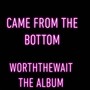 Came From The Bottom (Explicit)