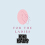 For the Ladies (Explicit)