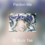 Pardon Me (Explicit)