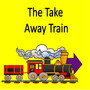 The Take Away Train