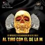 Al Tiro Con El De La M (feat Los Del Grullo) [Explicit]