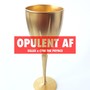 Opulent AF (feat. Cyhi The Prynce) - Single [Explicit]