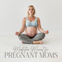 Meditative Moment for Pregnant Moms