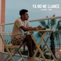 Ya No Me Llames (Explicit)