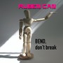 Bend, don't break