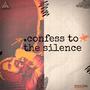 .confess to the silence