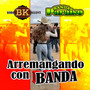 Arremangando Con Banda (Banda)