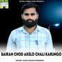 Bairan Chod Akelo Chali Karungo