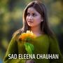 Sad Eleena Chauhan (Explicit)