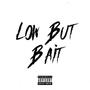 Low But Bait (feat. 6ix7even & Reeko Squeeze) [Explicit]