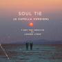 Soul Tie (feat. Lamarr Lyons) [A capella Version]