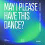 May I Please Have This Dance?