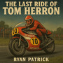 The Last Ride of Tom Herron
