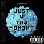 INTERMISSION: JUST 4 THE MOMENT (Explicit)