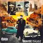 MAYBE THUGS (Explicit)