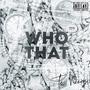 WHO THAT (Explicit)