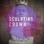 Sculpting Of The Crown