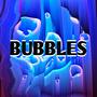 BUBBLES