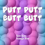 Putt Putt Butt Butt