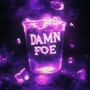 Damn Foe (Explicit)