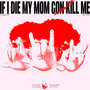 if i die my mom gon kill me (Explicit)