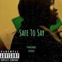 Safe to Say (Explicit)