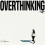 Overthinking