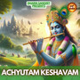 Achyutam Keshavam