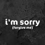 I'm Sorry (Forgive Me) [Explicit]