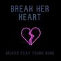 Break Her Heart (feat. Young Bone) [Explicit]