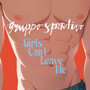 Girls Can't Leave Me