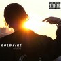 COLD FIRE (Explicit)